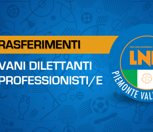 Trasferimento calciatori e calciatrici “Giovani Dilettanti” e “Non Professionisti/e” nell’ambito dei Campionati organizzati dalla L.N.D.