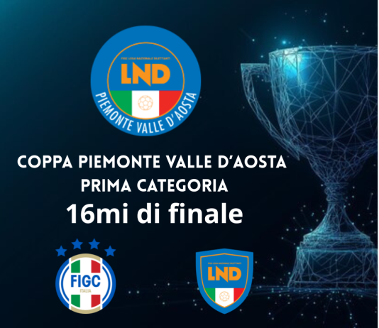 Coppa Piemonte Valle D’Aosta di Prima categoria: deliberati accoppiamenti e programma gare dei sedicesimi di finale