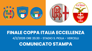 UFFICIALE LA DATA DELLA FINALE DI COPPA ITALIA ECCELLENZA: Il 4 FEBBRAIO 2026 ALLE ORE 20.30 SI GIOCA AL SILVIO PIOLA DI VERCELLI