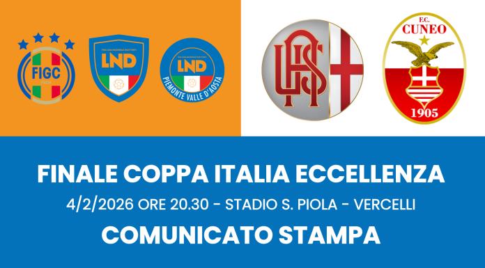 UFFICIALE LA DATA DELLA FINALE DI COPPA ITALIA ECCELLENZA: Il 4 FEBBRAIO 2026 ALLE ORE 20.30 SI GIOCA AL SILVIO PIOLA DI VERCELLI