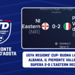 UEFA Regions’ Cup: buona la prima in Albania, il Piemonte Valle d’Aosta supera 2-0 l’Eastern Region NIR